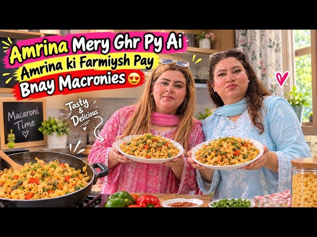 AMRINA MERE GHAR AAI ❤️ USKI FARMAISH PAR BANAYE DELICIOUS MACRONIES 😍🍝 | FAMILY VLOG