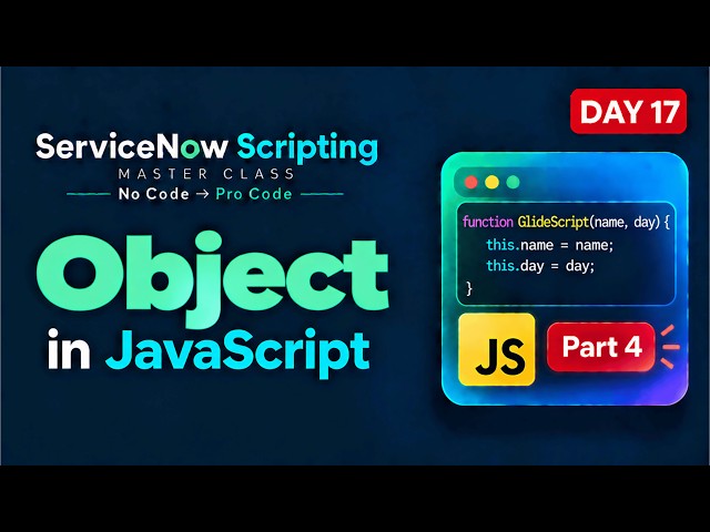 Day 17 | Constructor Function in JavaScript | ServiceNow Scripting Masterclass | Object Part 4