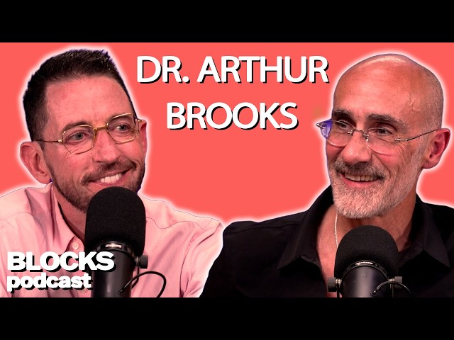 Happiness Expert Dr. Arthur Brooks | Blocks Podcast w/ Neal Brennan