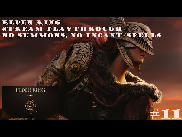 Elden Ring Playthrough Stream #11 (No Summons, No Spell/Incants) #gaming #eldenring