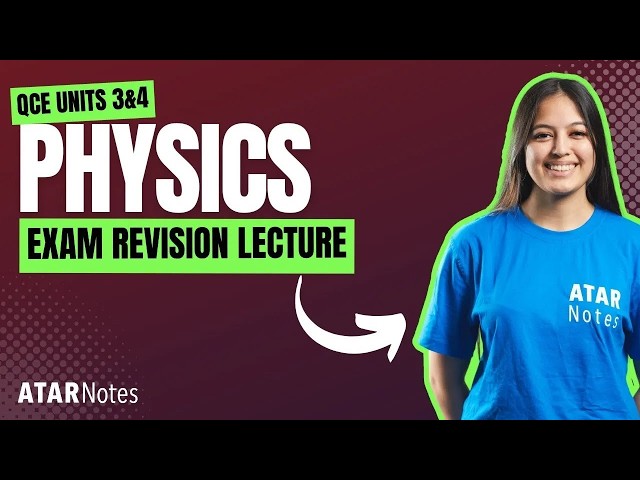 QCE Physics 3&4 Exam Revision Lecture September 2026