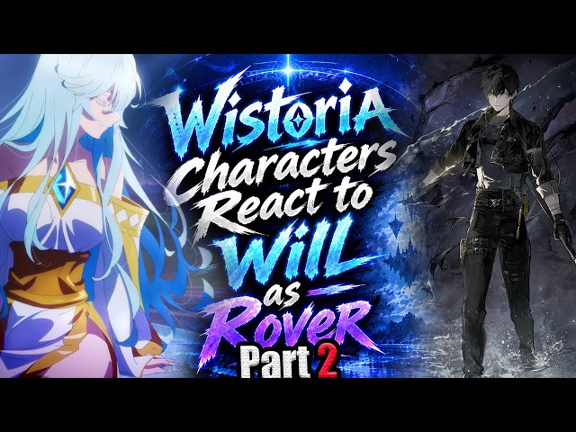 Wistoria Characters React to Will as Rover | Part 2|Wuthering Waves