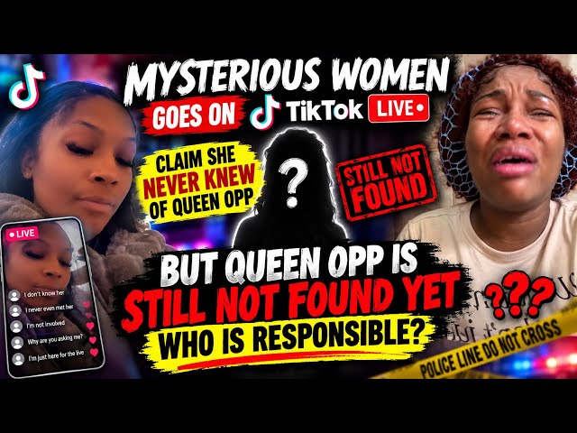 🚨Mysterious TikTok Live Raises More Questions About Queen Opp’s Disappearance!!!