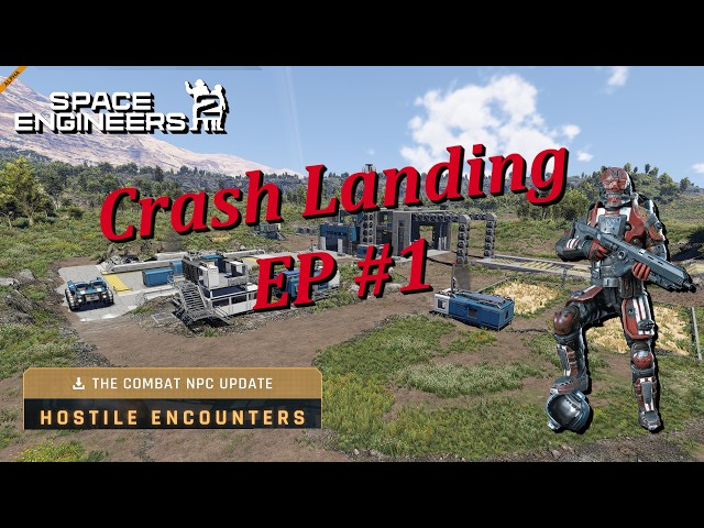 Space Engineers 2 – Hostile Encounters – Episode # 1 – Crash Landing and Renegades!