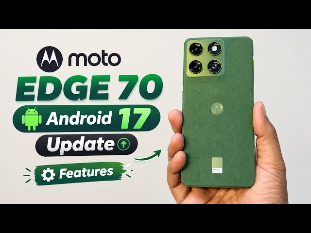 Motorola Android 17 Update | Moto Edge 70 Android 17 Update