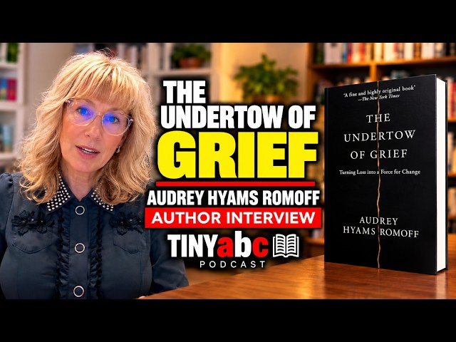 Audrey Hyams Romoff Discusses “The Undertow of Grief” | Author Interview | TINYabc Podcast