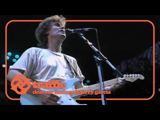 TRAFFIC with Jerry Garcia - Dear Mr Fantasy (Live in 1994)