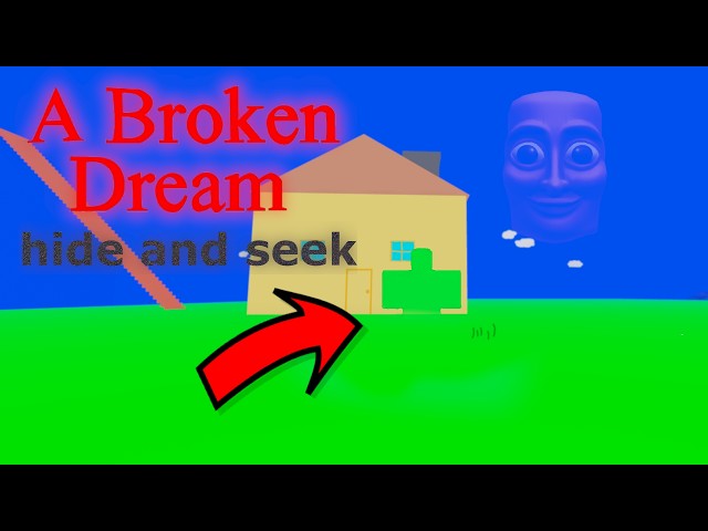 A Broken Dream HIDE and SEEK