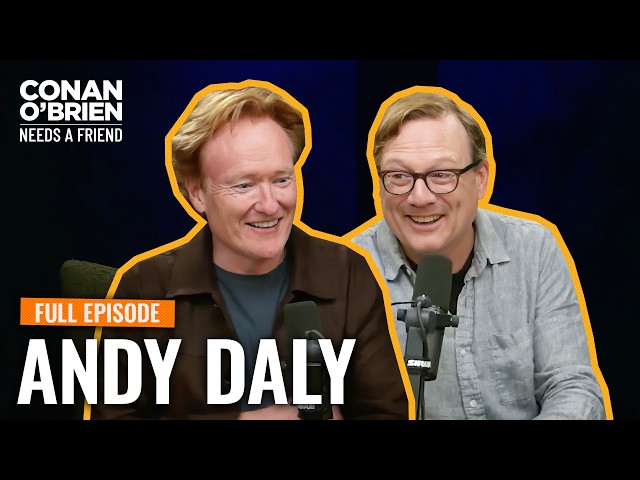 Andy Daly (Full Episode) | Conan O'Brien Needs A Friend