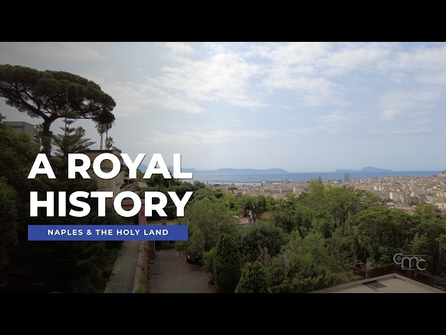 Naples & The Holy Land: The Royal Bridge That Changed History