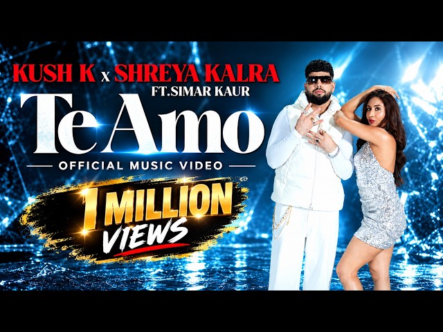 Kush K - Te Amo ft. Simar Kaur | Official Music Video | Shreya Kalra