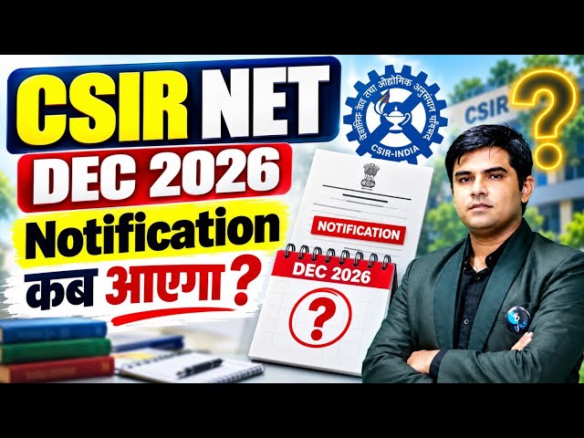 When Will the CSIR NET DEC 2026 Notification Be Released?