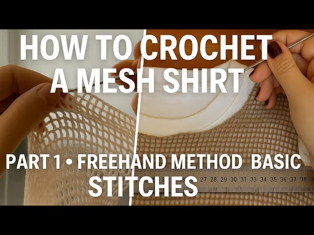How to FREE HAND a mesh top. Part 1. Understanding the shape. Basic stitches. Increases. Decreases.