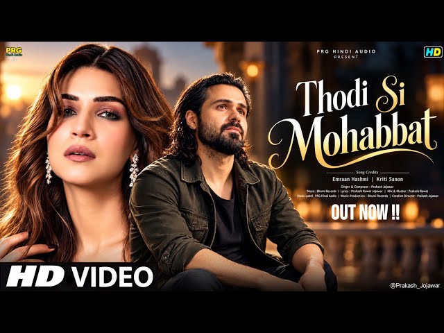 New Song 2026 | New Hindi Song | Thodi  Si Mohabbat | Emran Hashmi | Kriti Sanon| New Song