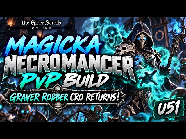 ESO - Magicka Necromancer PvP Build | Graver Robber Cro Returns! U51