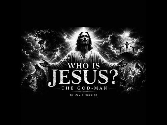 Who Is Jesus? The God-Man | David Hocking