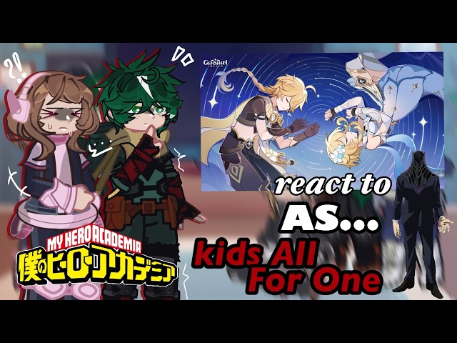 My Hero Academia React to Aether and Lumine as Kids All For One [RU/US] // Gacha React // MHA