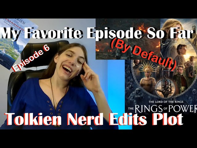 Tolkien Nerd Gives Rings of Power a Second Chance Episode 6