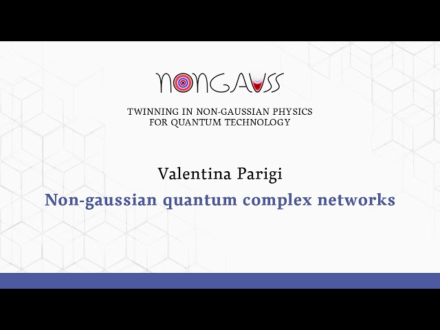 Non‐gaussian quantum complex networks (Valentina Parigi)