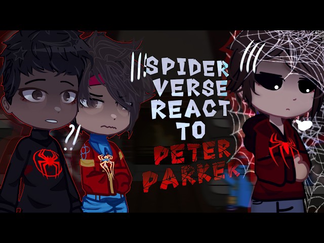 Spider Verse react to Peter Parker | All Parts | 2x | Gacha React