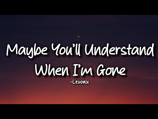 Levonix - Maybe You’ll Understand When I’m Gone (Official lyric video)