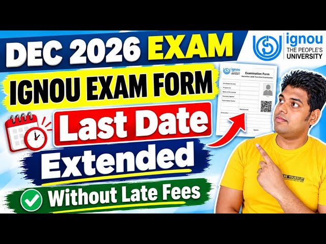 IGNOU December 2026 Exam Form Last Date Extended | Ignou Exam Form Last Date Extended December 2026