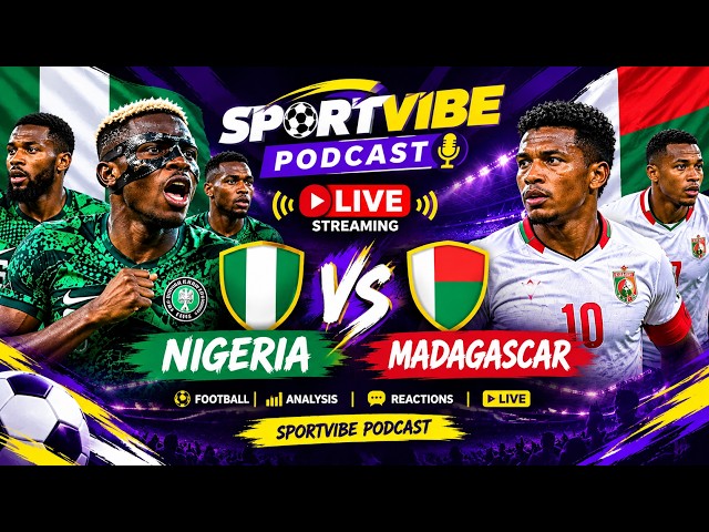 NIGERIA VS MADAGASCAR AFCON 2027 QUALIFIER WATCHALONG
