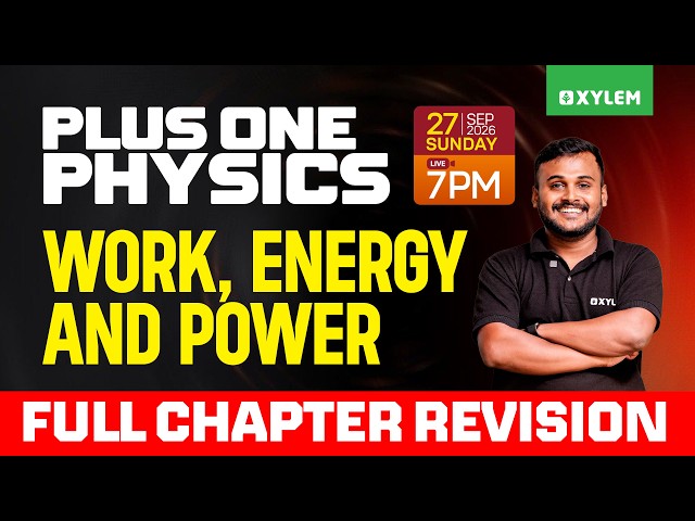 Plus One Physics | Work, Energy And Power  Full Chapter Revision | Xylem Plus One