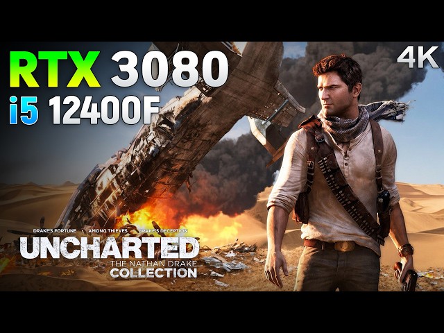 Uncharted: The Nathan Drake Collection PC Port : RTX 3080 + i5 12400F | 4K