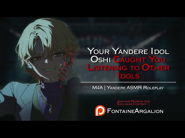 ASMR || Your Yandere Idol Oshi Caught You Listening to Other Idols [Yandere] [Betrayal] [M4A]