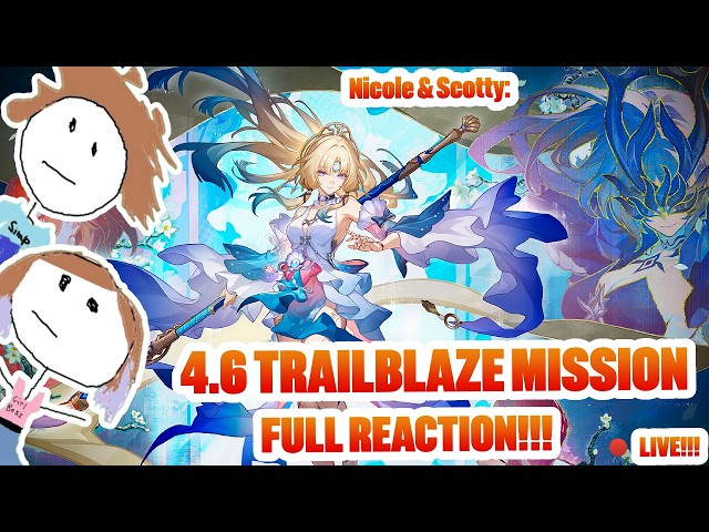 🔴LIVE! HSR 4.6 TRAILBLAZE MISSION FULL REACTION!!! TO BE ELATED WITH PEARL!!! | Honkai: Star Rail