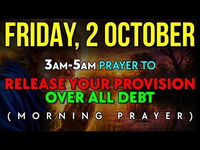 October 2 | DEBT Cancellation SECRET: PRAY At 3AM To RELEASE PROVISION Before The Bill Comes