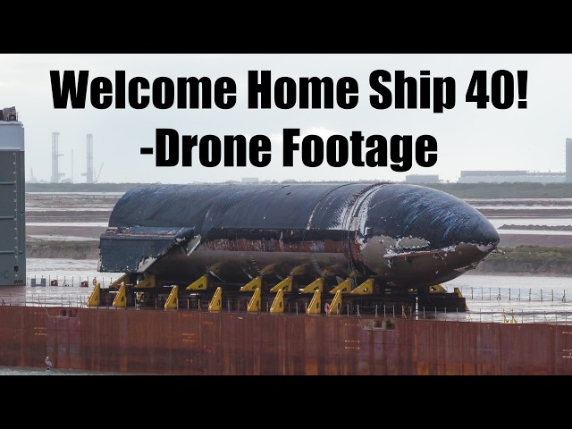 Ship 40 Arrives at Starbase Drone Footage