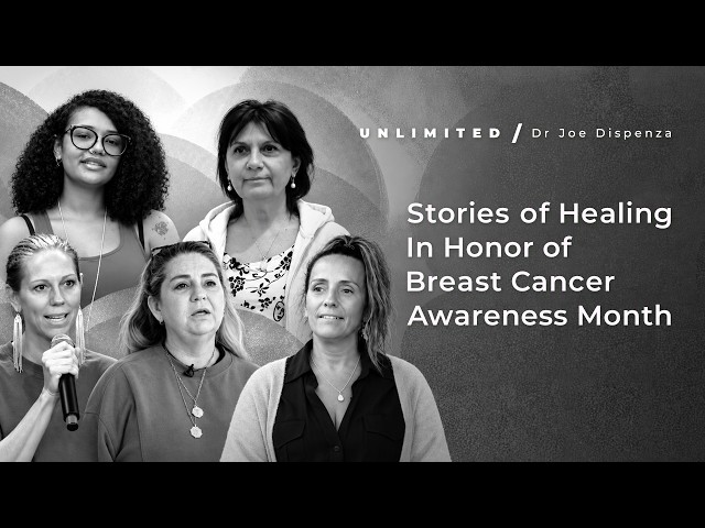 Breast Cancer Stories of Hope and Healing — Dr Joe Dispenza