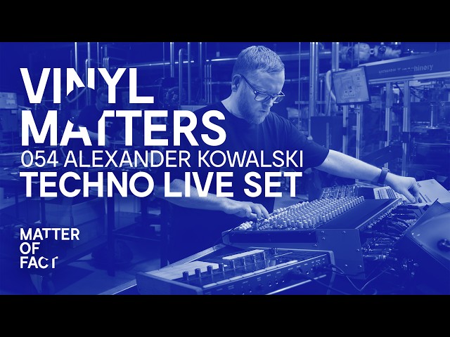 TECHNO LIVE SET - Alexander Kowalski - VINYL MATTERS 054