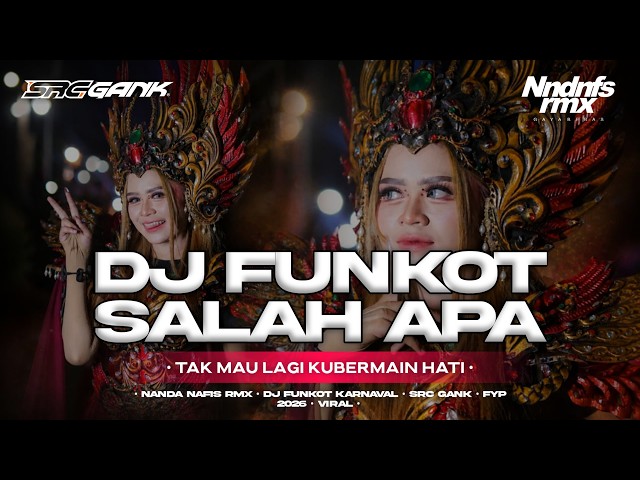 DJ FUNKOT SALAH APA VIRAL TIK TOK YANG KALIAN TUNGGU TUNGGU BY NANDA NAFIS RMX
