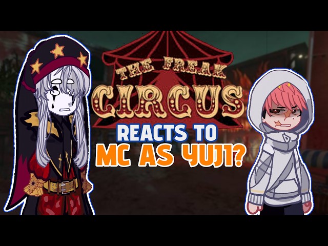 The Freak Circus React To M!MC As Yuji Itadori | Modulo Yuji