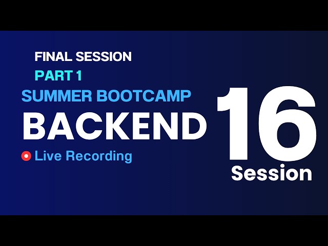 Backend Session 16 - Final Session Part 1