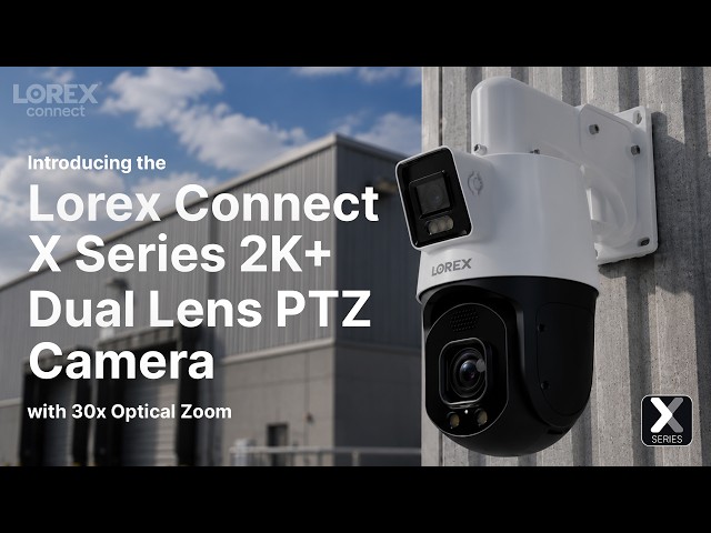 Introducing the Lorex Connect X Series 2K+ Dual-Lens PTZ Camera
