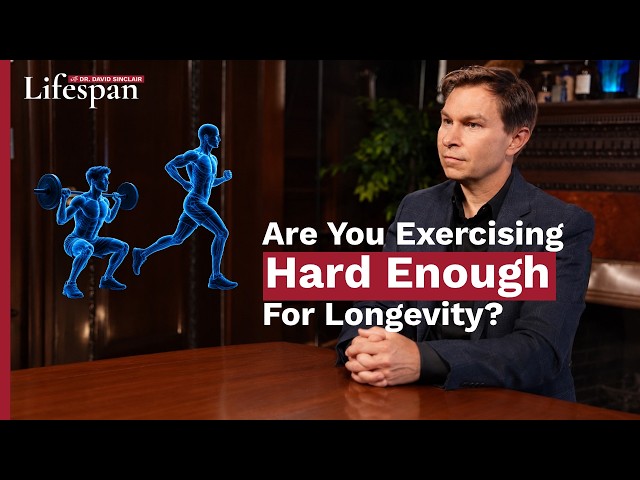 Are You Exercising Hard Enough For Longevity? | Lifespan with Dr. David Sinclair - S2, Ep. 6