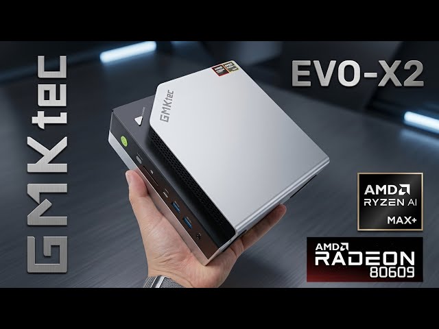 GMKtec EVO-X2: The Best Mini PC AMD Ryzen AI Max+ 395 / Radeon 8060S / 128GB Ram / 2TB SSD