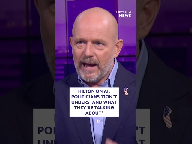 Hilton on AI: politicians ‘don’t understand what they’re talking about’