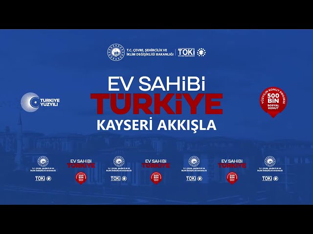 KAYSERİ AKKIŞLA 500.000 SOSYAL KONUT PROJESİ HAK SAHİPLERİ KONUT BELİRLEME KURA ÇEKİLİŞİ