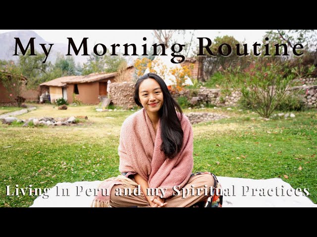 My Morning Routine | Spiritual Practices | Living in Peru
