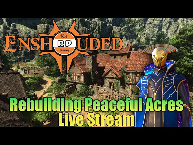 Enshrouded: Rebuilding Peaceful Acres Live Stream!