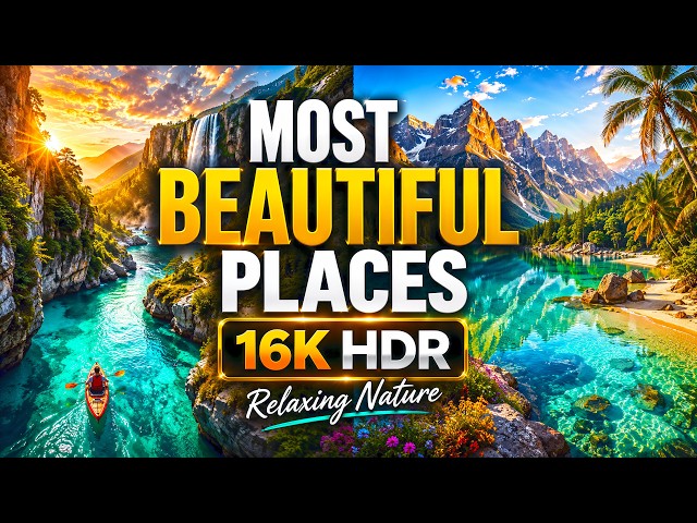 Most Beautiful Places in the World in 16K HDR 120 fps | Relaxing Nature  (4K Video • 8K Ultra HD TV)