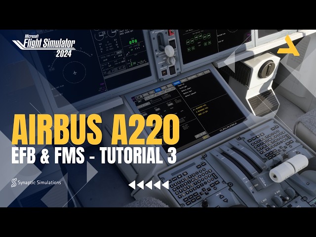 Configure the EFB & FMS of Synaptic Airbus A220 for MSFS 2024 | Tutorial 3