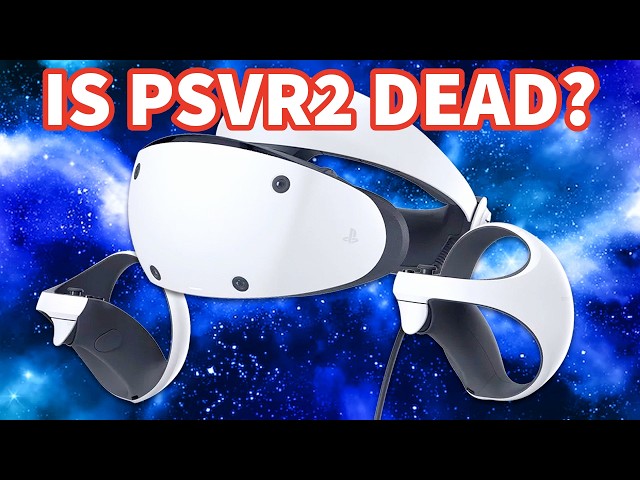 IS PSVR2 DEAD OR ALIVE?