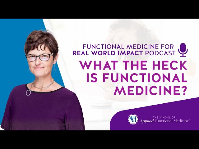 Ep 50 | What the Heck is Functional Medicine?