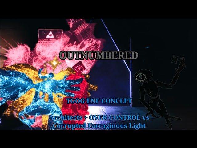 TGOG FNF MOD Concept (OUTNUMBERED) But Architects and OVER CONTROL sings against Farraginous Light